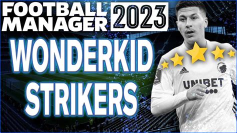 football manager 2023 wonderkids strikers